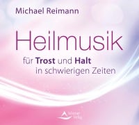 Heilmusik für Trost und Halt in schwierigen Zeiten - Michael Reimann