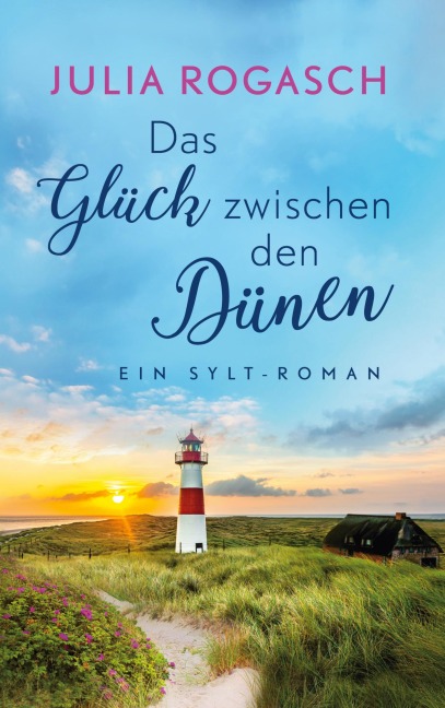 Das Glück zwischen den Dünen - Julia Rogasch