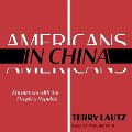 Americans in China: Encounters with the People's Republic - Terry Lautz