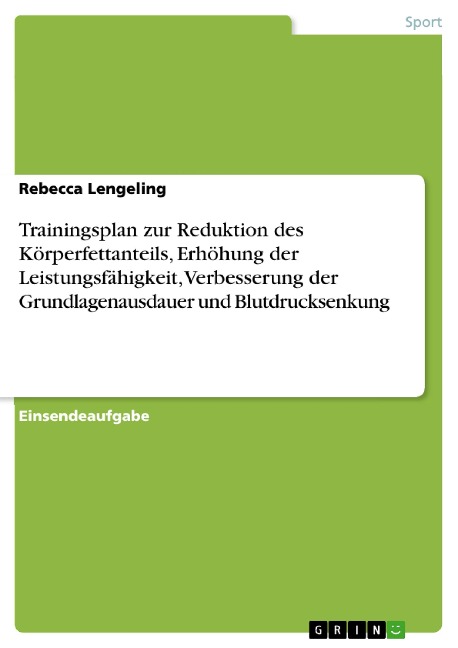 Trainingsplan zur Reduktion des Körperfettanteils, Erhöhung der Leistungsfähigkeit, Verbesserung der Grundlagenausdauer und Blutdrucksenkung - Rebecca Lengeling