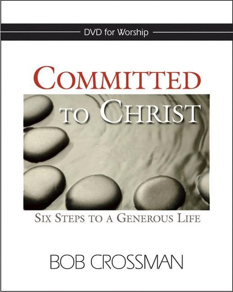 Committed to Christ: DVD: Six Steps to a Generous Life - Bob Crossman