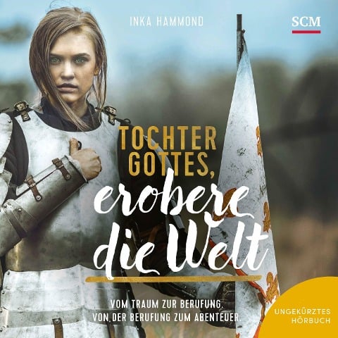 Tochter Gottes, erobere die Welt - Inka Hammond