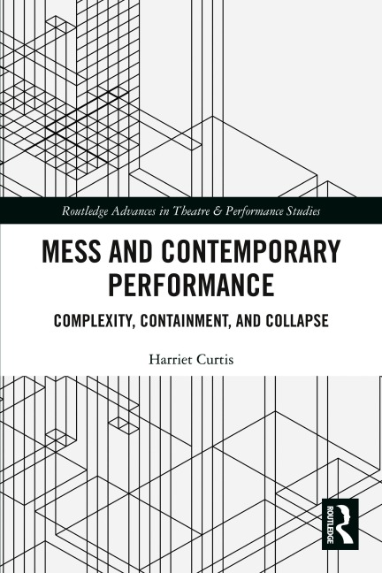 Mess and Contemporary Performance - Harriet Curtis