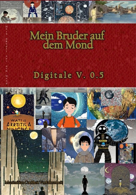 Mein Bruder auf dem Mond - Maximilian Coolheit Vorfahrenheit