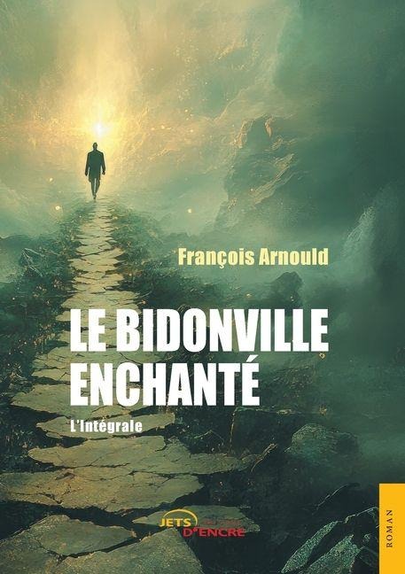 Le Bidonville enchanté - l'Intégrale - François Arnould