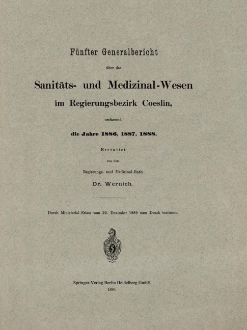 Fünfter Generalbericht über das Sanitäts- und Medizinal-Wesen im Regierungsbezirk Coeslin, umfassend die Jahre 1886, 1887, 1888 - 