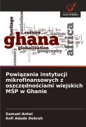 Cover-Bild zum Titel 'Powi¿zania instytucji mikrofinansowych z oszcz¿dno¿ciami wiejskich M¿P w Ghanie' von 'Samuel Antwi, Kofi Adade Debrah'