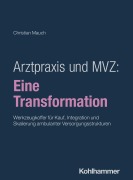 Cover-Bild zum Titel 'Arztpraxis und MVZ: Eine Transformation' von 'Christian Mauch'