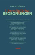 Unmögliche Begegnungen - Andreas Hoffmann