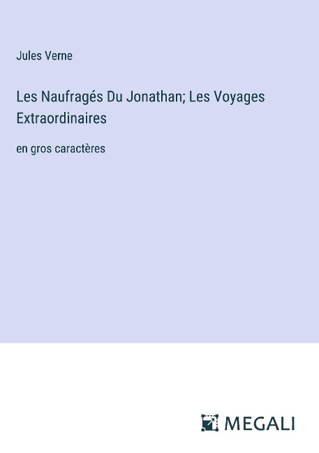 Les Naufragés Du Jonathan; Les Voyages Extraordinaires - Jules Verne