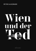 Cover-Bild zum Titel 'Wien und der Tod' von 'Peter Ahorner'