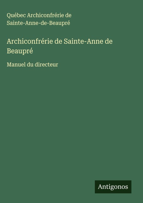 Archiconfrérie de Sainte-Anne de Beaupré - Québec Archiconfrérie de Sainte-Anne-de-Beaupré