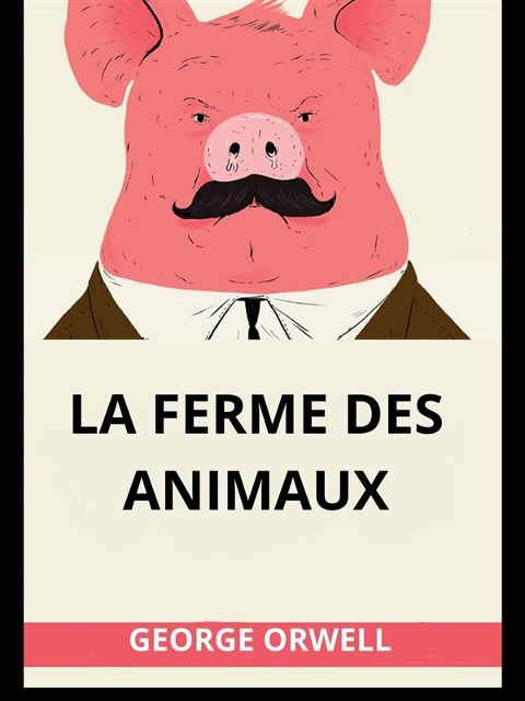 La ferme des animaux (Traduit) - George Orwell