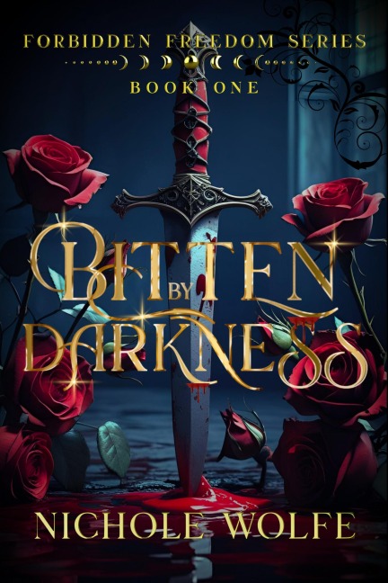 Bitten by Darkness (The Forbidden Freedom Series, #1) - Nichole Wolfe