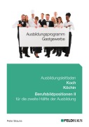 Ausbildungsprogramm Gastgewerbe / Ausbildungsleitfaden Koch/Köchin - Berufsbildpositionen II - Peter Braune