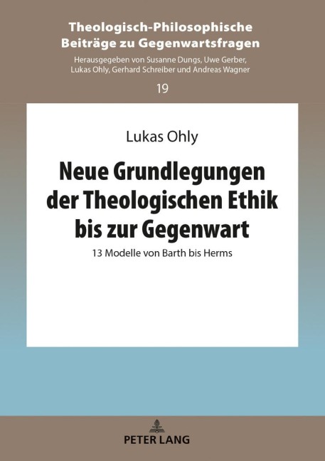 Neue Grundlegungen der Theologischen Ethik bis zur Gegenwart - Lukas Ohly