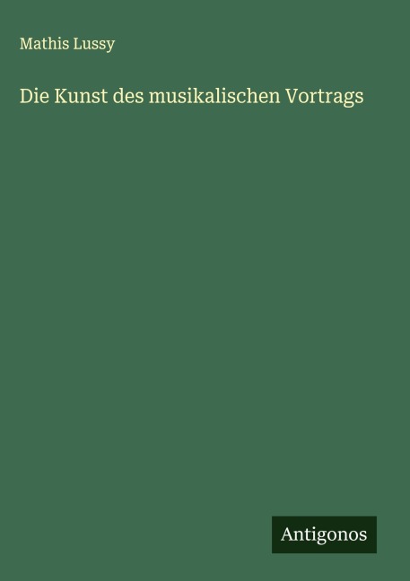 Die Kunst des musikalischen Vortrags - Mathis Lussy