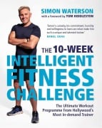 Cover-Bild zum Titel 'The 10-Week Intelligent Fitness Challenge (with a foreword by Tom Hiddleston)' von 'Simon Waterson'
