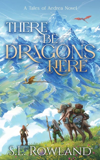 There Be Dragons Here - S L Rowland