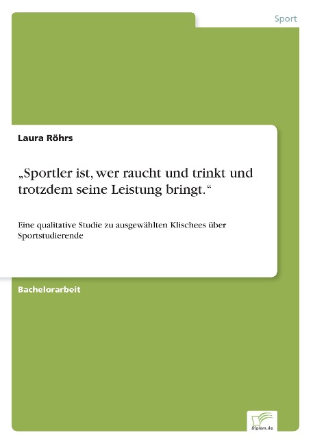 ¿Sportler ist, wer raucht und trinkt und trotzdem seine Leistung bringt.¿ - Laura Röhrs