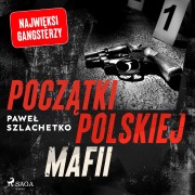 Cover-Bild zum Titel 'Pocz¿tki polskiej mafii' von 'Pawe¿ Szlachetko'