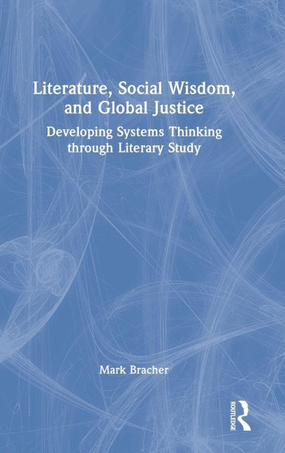 Literature, Social Wisdom, and Global Justice - Mark Bracher