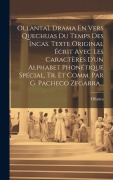 Cover-Bild zum Titel 'Ollantaï, Drama En Vers Quechuas Du Temps Des Incas. Texte Original Écrit Avec Les Caractères D'un Alphabet Phonétique Spécial, Tr. Et Comm. Par G. Pa' von ''