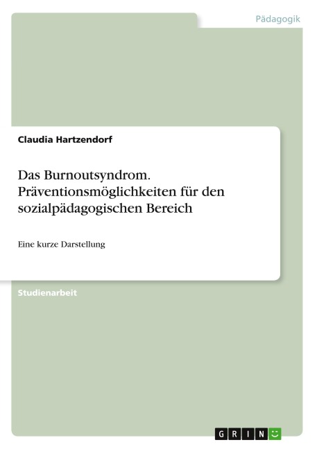 Das Burnoutsyndrom. Präventionsmöglichkeiten für den sozialpädagogischen Bereich - Claudia Hartzendorf