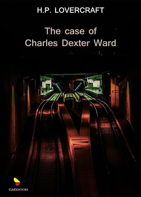 The Case of Charles Dexter Ward - Lovecraft H. P.