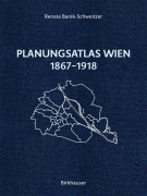 Cover-Bild zum Titel 'Planungsatlas Wien 1867-1918' von 'Renate Banik-Schweitzer'