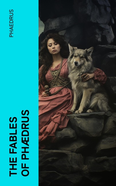 The Fables of Phædrus - Phaedrus