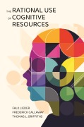 Cover-Bild zum Titel 'The Rational Use of Cognitive Resources' von 'Falk Lieder, Frederick Callaway, Thomas L. Griffiths'