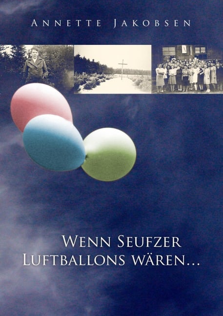 Wenn Seufzer Luftballons wären - Annette Jakobsen