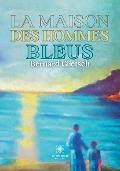 La maison des hommes bleus - Bernard Glietsch