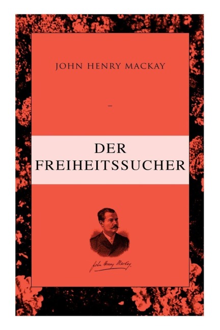 Der Freiheitssucher - John Henry Mackay