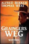 Cover-Bild zum Titel 'Graingers Weg' von 'Alfred Bekker, Thomas West'