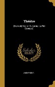 Cover-Bild zum Titel 'Théâtre: (Hernani; Marion De Lorme; Le Roi S'amuse).' von 'Anonymous'
