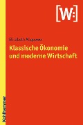 Cover-Bild zum Titel 'Klassische Ökonomie und moderne Wirtschaft' von 'Elisabeth Allgoewer'
