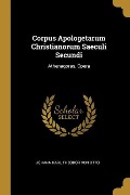 Cover-Bild zum Titel 'Corpus Apologetarum Christianorum Saeculi Secundi: Athenagoras. Opera' von 'Johann Karl Theodor von Otto'