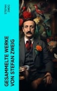 Cover-Bild zum Titel 'Gesammelte Werke von Stefan Zweig' von 'Stefan Zweig'