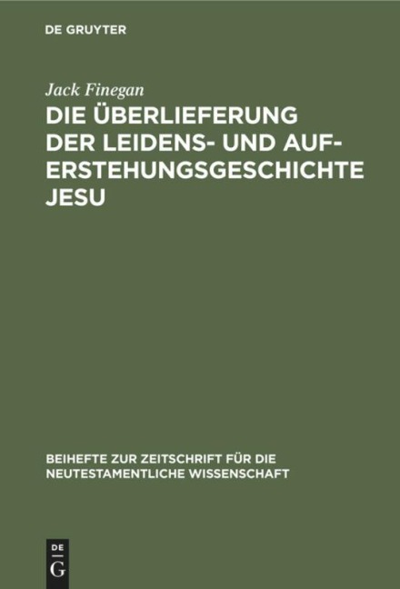 Die Überlieferung der Leidens- und Auferstehungsgeschichte Jesu - Jack Finegan