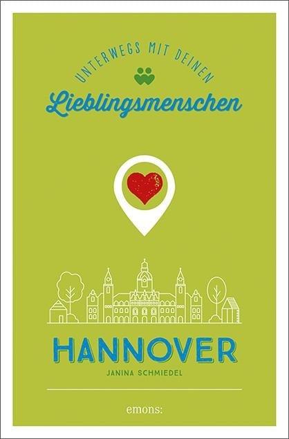 Hannover. Unterwegs mit deinen Lieblingsmenschen - Janina Schmiedel