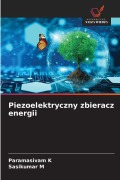 Cover-Bild zum Titel 'Piezoelektryczny zbieracz energii' von 'Paramasivam K, Sasikumar M'