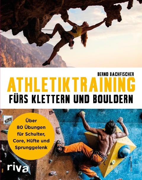 Athletiktraining fürs Klettern und Bouldern - Bernd Bachfischer