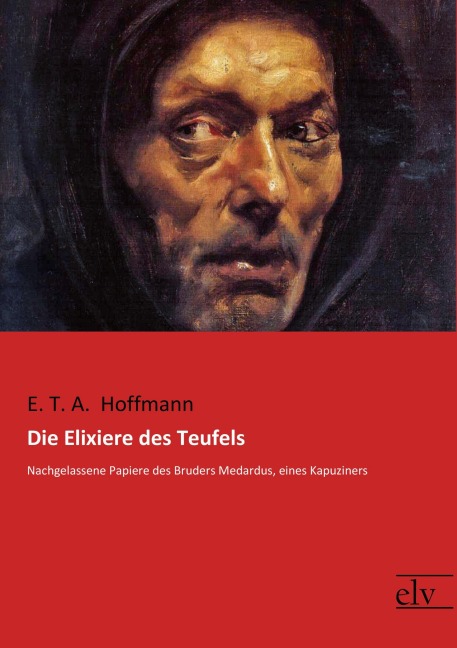 Die Elixiere des Teufels - E. T. A. Hoffmann
