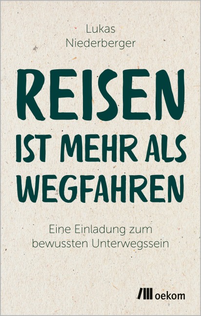 Reisen ist mehr als wegfahren - Lukas Niederberger