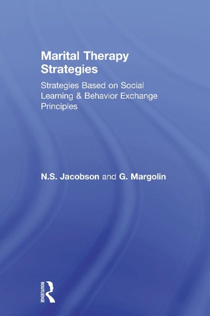Marital Therapy Strategies Based On Social Learning & Behavior Exchange Principles - N. S. Jacobson, G. Margolin
