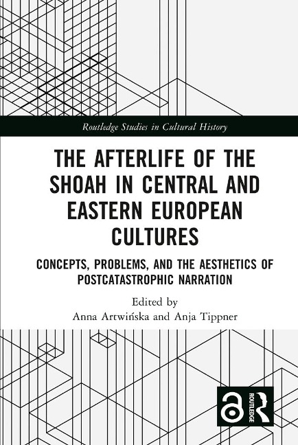 The Afterlife of the Shoah in Central and Eastern European Cultures - 