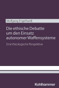 Cover-Bild zum Titel 'Die ethische Debatte um den Einsatz autonomer Waffensysteme' von 'Wolfgang Engelhardt'