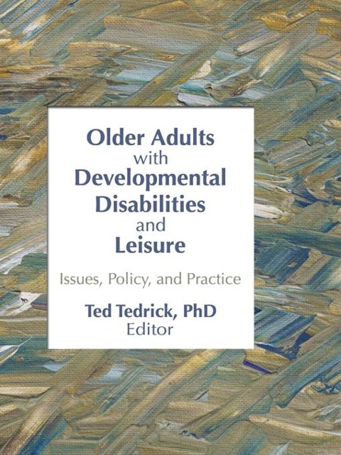 Older Adults With Developmental Disabilities and Leisure - Ted Tedrick